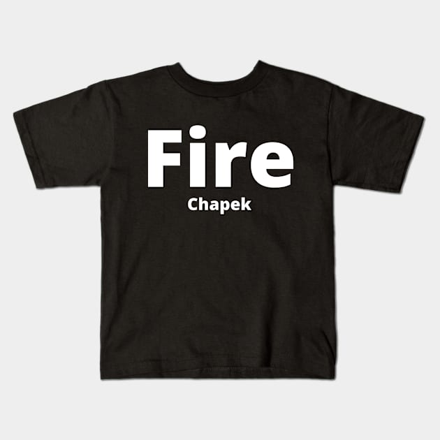 Fire Chapek Kids T-Shirt by Disneytap